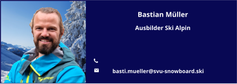 Bastian Müller Ausbilder Ski Alpin   	  	basti.mueller@svu-snowboard.ski