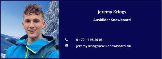 Jeremy Krings Ausbilder Snowboard   	01 70 - 1 98 20 05 	jeremy.krings@svu-snowboard.ski