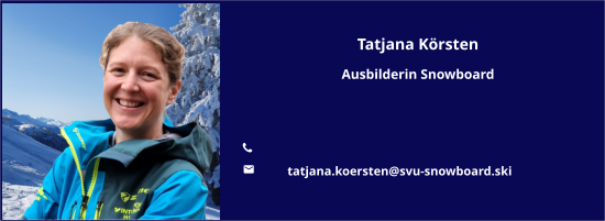 Tatjana Körsten Ausbilderin Snowboard   	 	 tatjana.koersten@svu-snowboard.ski