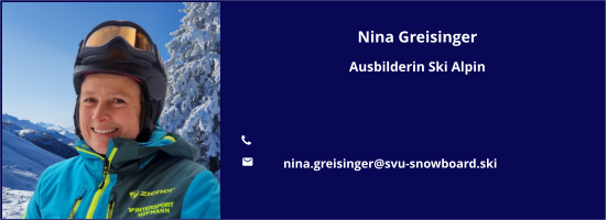 Nina Greisinger Ausbilderin Ski Alpin   	 	nina.greisinger@svu-snowboard.ski