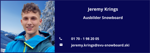 Jeremy Krings Ausbilder Snowboard   	01 70 - 1 98 20 05 	jeremy.krings@svu-snowboard.ski