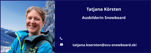 Tatjana Körsten Ausbilderin Snowboard   	 	 tatjana.koersten@svu-snowboard.ski
