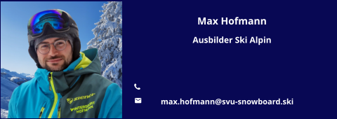 Max Hofmann Ausbilder Ski Alpin   	 	max.hofmann@svu-snowboard.ski