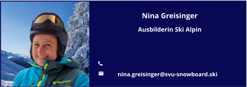 Nina Greisinger Ausbilderin Ski Alpin   	 	nina.greisinger@svu-snowboard.ski