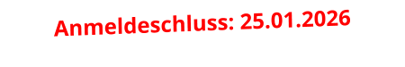 Anmeldeschluss: 25.01.2026